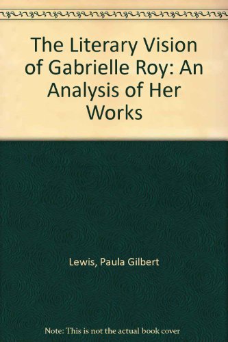 Imagen de archivo de The Literary Vision of Gabrielle Roy a la venta por Better World Books