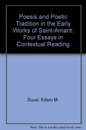 Beispielbild fr Poesis and Poetic Tradition in the Early Works of Saint-Amant: Four Essays in Contextual Reading zum Verkauf von Windows Booksellers