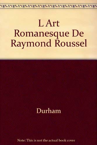 Stock image for L' ART ROMANESQUE DE RAYMOND ROUSSEL. for sale by Burwood Books