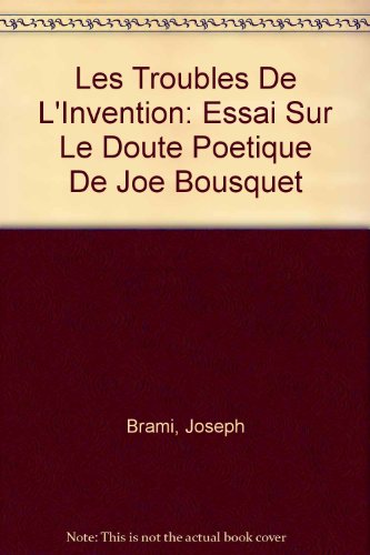 Imagen de archivo de Les Troubles de L'invention : Etude sur le doute poetique de Joe Bousquet a la venta por Better World Books