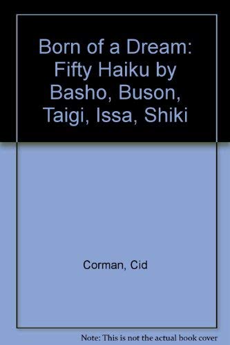Beispielbild fr Born of a Dream: Fifty Haiku by Basho, Buson, Taigi, Issa, Shiki zum Verkauf von A Cappella Books, Inc.