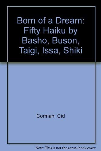 Stock image for Born of a Dream: Fifty Haiku by Basho, Buson, Taigi, Issa, Shiki for sale by A Cappella Books, Inc.