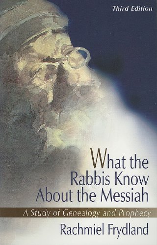 9780917842030: What the Rabbis Know About the Messiah: A Study of Genealogy and Prophecy