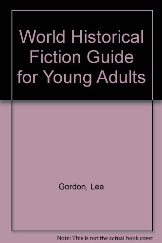 World Historical Fiction Guide for Young Adults (9780917846410) by Gordon, Lee; Tanaka, Cheryl