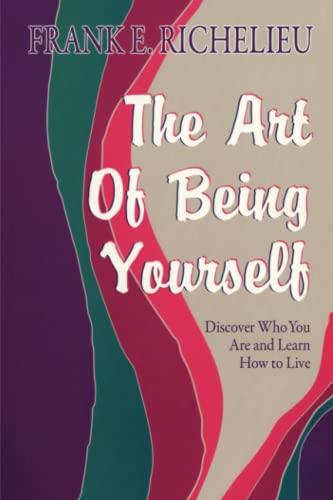 Imagen de archivo de The Art of Being Yourself: Discover Who You Are and Learn How to Live a la venta por SecondSale