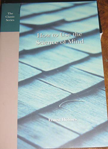 Stock image for How to Use the Science of Mind: Principle in Practice for sale by SecondSale
