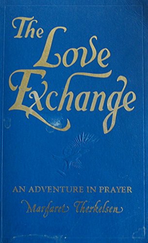Beispielbild fr The Love Exchange : An Adventure in Prayer zum Verkauf von Better World Books
