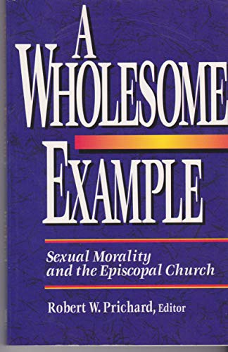 Stock image for A Wholesome example: Sexual morality and the Episcopal Church for sale by Once Upon A Time Books