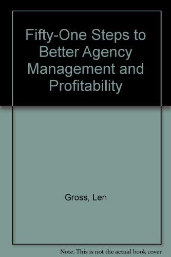 Fifty-One Steps to Better Agency Management and Profitability (9780917855016) by Gross, Len; Stirling, John