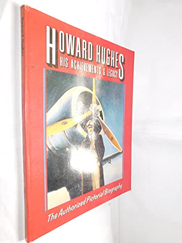Beispielbild fr Howard Hughes His Achievements and Legacy: The Authorized Pictorial Biography zum Verkauf von Basement Seller 101