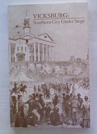 Stock image for Vicksburg: Southern City Under Siege William Lovelace Foster's Letter Describing The Defense And Surrender Of The Confederate Fortress On The Mississippi for sale by Willis Monie-Books, ABAA