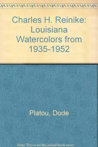 Stock image for Chas H. Reinike : Louisiana Watercolors from 1935-1952 for sale by Black Dog Books