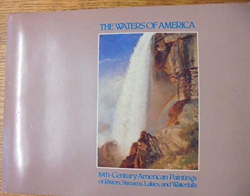 9780917860188: Waters of America: 19Th-Century American Paintings of Rivers, Streams, Lakes, and Waterfalls : Exhibition May 6-November 18, 1984, to Commemorate the 1984 Louisiana