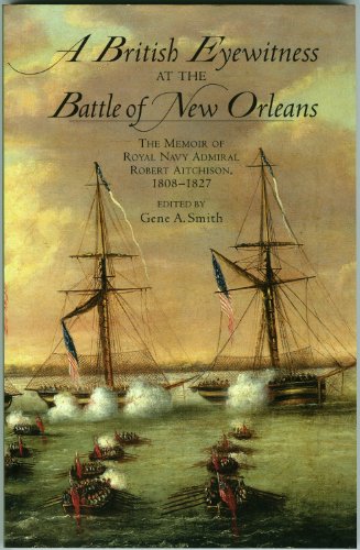 Beispielbild fr A British Eyewitness at the Battle of New Orleans: The Memoir of Royal Navy Admiral Robert Aitchison, 1808-1827 zum Verkauf von AwesomeBooks