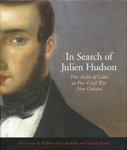 9780917860577: In Search of Julien Hudson: Free Artist of Color in Pre-Civil War New Orleans (Louisiana Artists Biography)