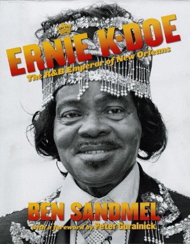 Imagen de archivo de Ernie K-Doe: The R & B Emperor of New Orleans;Louisiana Musicians Biography (Louisiana Artists Biography Series) a la venta por GF Books, Inc.