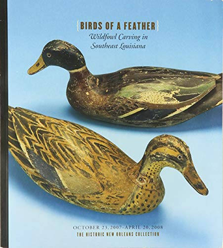 9780917860782: Birds of a Feather: Wildfowl Carving in Southeast Louisiana