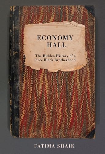 Beispielbild fr Economy Hall : The Hidden History of a Free Black Brotherhood zum Verkauf von Better World Books