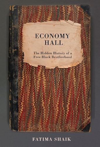 Imagen de archivo de Economy Hall: The Hidden History of a Free Black Brotherhood a la venta por THE SAINT BOOKSTORE