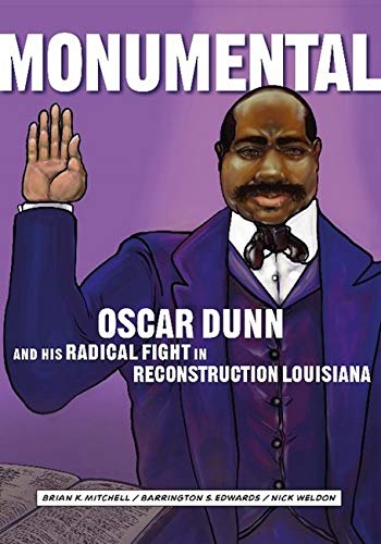 Imagen de archivo de Monumental: Oscar Dunn and His Radical Fight in Reconstruction Louisiana a la venta por THE SAINT BOOKSTORE