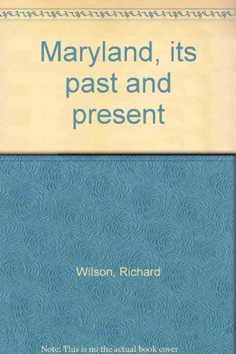 Maryland, its past and present (9780917882135) by Wilson, Richard