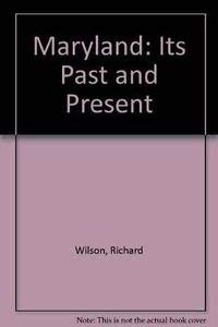 Maryland: Its Past and Present (9780917882340) by Wilson, Richard; Bridner, E. L., Jr.