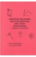 9780917882531: American Religions and Philosophies: And Their Derivations (A Brief Overview)