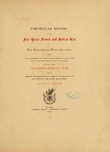 Stock image for A Particular History of the Five Years French and Indian War in New England and Parts Adjacent, from Its Declaration by the King of France, March 15, 1744 to the Treaty with the Western Indians, Oct. 16, 1749 for sale by Book Booth