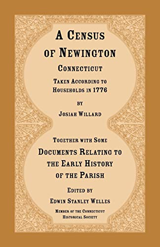 Beispielbild fr A Census of Newington, Connecticut Taken According to Households in 1776 zum Verkauf von Lucky's Textbooks