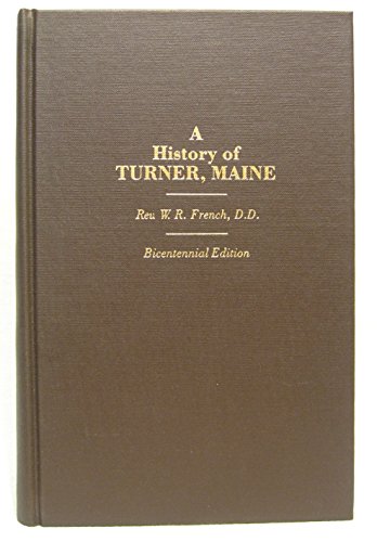 9780917890864: A History of Turner, Maine: From its Settlement to 1886 (Bicentennial Edition)