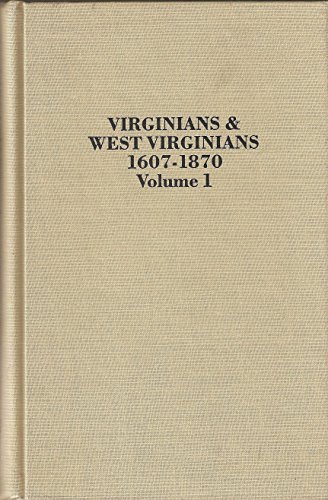 Stock image for Virginians and West Virginians, 1607-1870, Volume I for sale by P.C. Schmidt, Bookseller