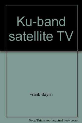 9780917893063: Ku-band satellite TV: Theory, installation, and repair