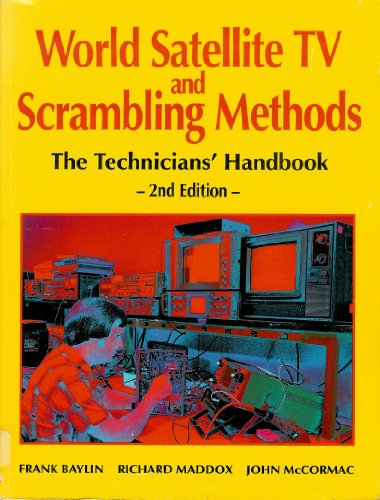 World Satellite TV and Scrambling Methods. The Technician`s Handbook