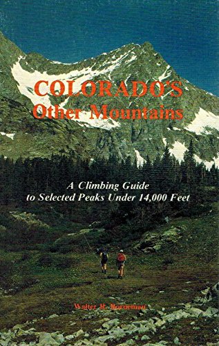 Imagen de archivo de Colorado's Other Mountains: Climbing Guide to Selected Peaks Under 14,000 Feet a la venta por Isle of Books