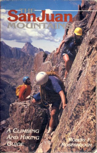 Stock image for The San Juan Mountains: A Climbing and Hiking Guide for sale by ThriftBooks-Atlanta