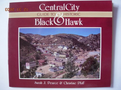Stock image for Guide to Historic Central City & Black Hawk (Cordillera Press Historic Mining District Series) for sale by Books From California