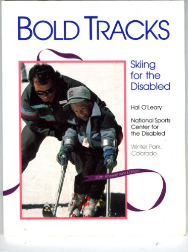 Bold Tracks: Skiing for the Disabled (9780917895227) by Hal O'Leary