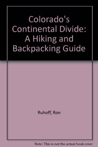 Stock image for Colorados Continental Divide: A Hiking and Backpacking Guide for sale by Hawking Books