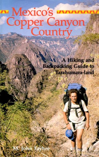 Stock image for Mexico's Copper Canyon Country: A Hiking and Backpacking Guide to Tarahumara-land for sale by Wonder Book