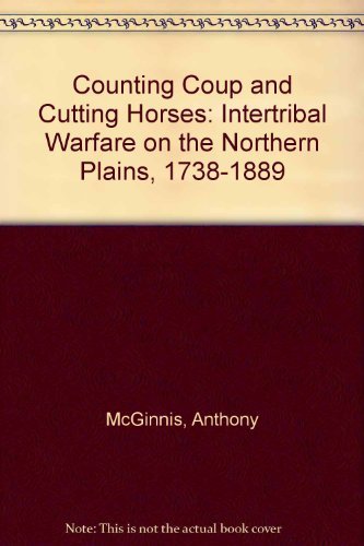 9780917895296: Counting Coup and Cutting Horses: Intertribal Warfare on the Northern Plains, 1738-1889