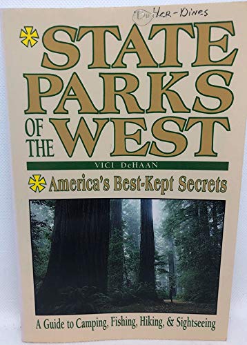 Stock image for State Parks of the West: America's Best-Kept Secrets : A Guide to Camping, Fishing, Hiking & Sightseeing for sale by Bookmans