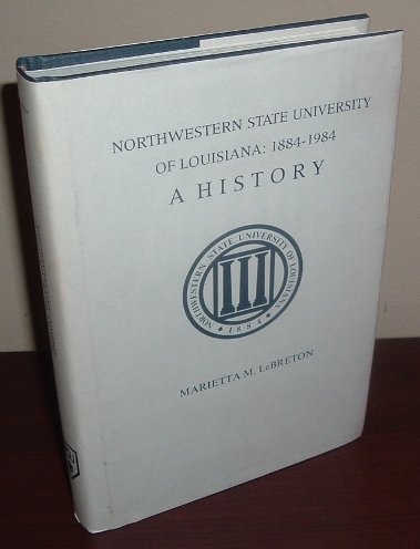 Northwestern State University of Louisiana 1884-1984: A History