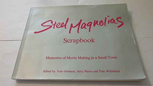 Steel Magnolias Scrapbook: Memories of Movie Making in a Small Town