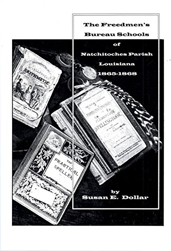 9780917898204: The Freedmen's Bureau schools of Natchitoches Parish, Louisiana, 1865-1868