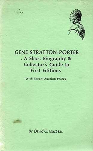 Stock image for Gene Stratton-Porter : A Short Biography & Collector's Guide to First Editions with Recent Auction Prices for sale by ABC Books