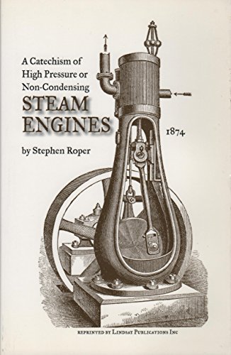 Stock image for A Catechism of High Pressure or Non-Condensing Steam Engines. for sale by Decal Supply Corps