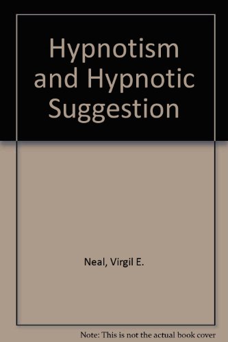 Stock image for Hypnotism and Hypnotic Suggestion : A Scientific Treatise on the Uses and Possibilities of Hypnotism, Suggestion and Allied Phenomena (Lost Technology Series) [Paperback] Neal, E. Virgil and Clark, Charles S. for sale by Broad Street Books