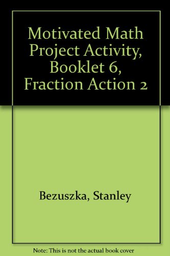 Imagen de archivo de Motivated Math Project Activity, Booklet 6, Fraction Action 2 a la venta por Mispah books