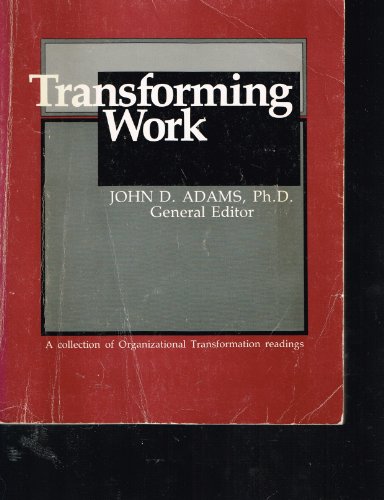 Stock image for Transforming Work: A Collection of Organizational Transformation Readings for sale by ThriftBooks-Atlanta