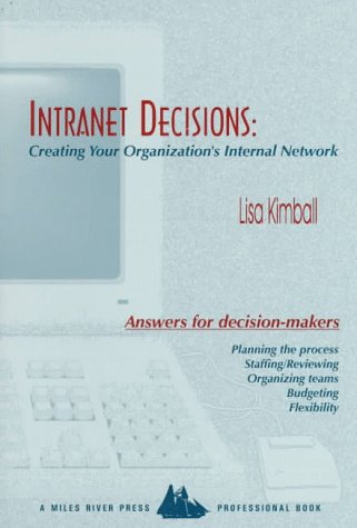 Stock image for Intranet Decisions: Creating Your Organization's Internal Network for sale by Wonder Book